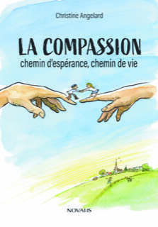 La compassion, chemin d&rsquo;esp&eacute;rance, chemin de vie