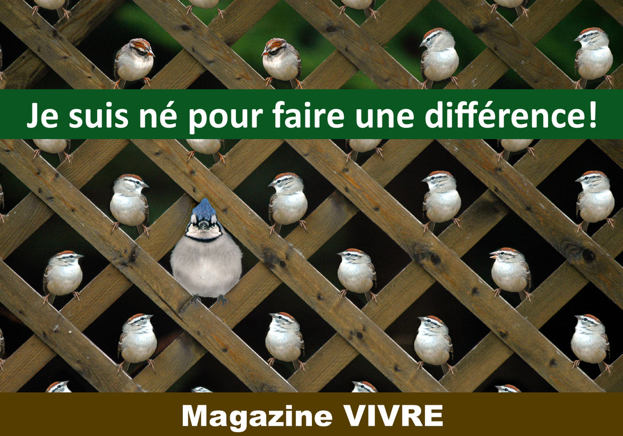Je suis né pour faire une différence...