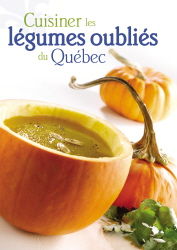 Cuisiner les l&eacute;gumes oubli&eacute;s du Qu&eacute;bec, Anne Samson, &Eacute;ditions Modus Vivendi